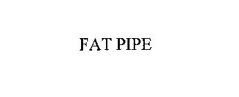 FAT PIPE