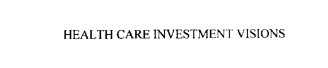 HEALTH CARE INVESTMENT VISIONS