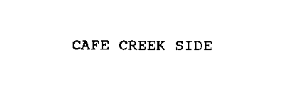 CAFE CREEK SIDE