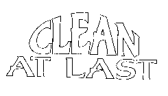 CLEAN AT LAST