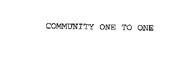COMMUNITY ONE TO ONE