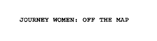 JOURNEY WOMEN: OFF THE MAP