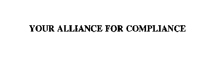 YOUR ALLIANCE FOR COMPLIANCE