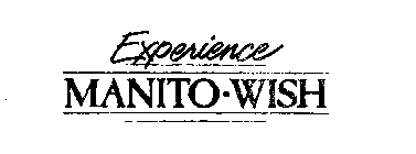 EXPERIENCE MANITO WISH