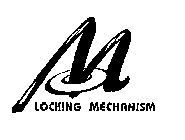 M LOCKING MECHANISM