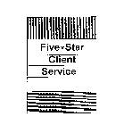 FIVE STAR CLIENT SERVICE