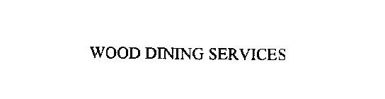 WOOD DINING SERVICES