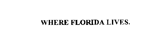 WHERE FLORIDA LIVES.