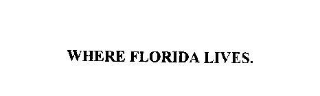 WHERE FLORIDA LIVES.