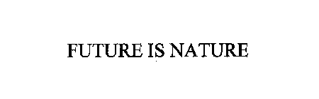 FUTURE IS NATURE
