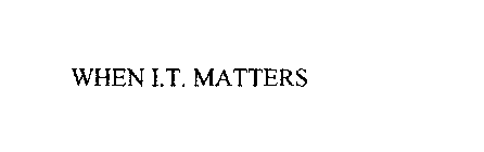 WHEN I.T. MATTERS