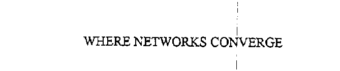 WHERE NETWORKS CONVERGE