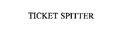 TICKET SPITTER