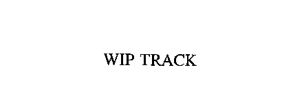 WIP TRACK