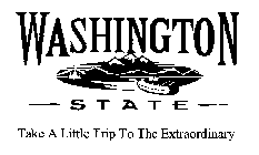 WASHINGTON STATE TAKE A LITTLE TRIP TO THE EXTRAORDINARY