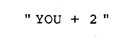YOU + 2