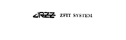 JAZZ ZFIT SYSTEM