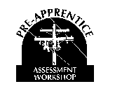 PRE-APPRENTICE ASSESSMENT WORKSHOP