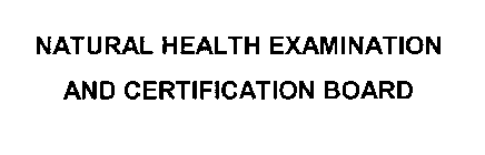 NATURAL HEALTH EXAMINATION AND CERTIFICATION BOARD