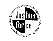 JOSHUA FORCE IMPACTING THIS GENERATION FOR JESUS-CHANGING OUR WORLD-IMPACTING THIS GENERATION FOR JESUS