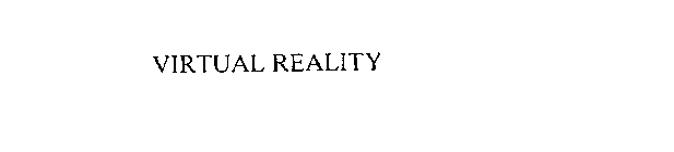 VIRTUAL REALITY