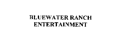BLUEWATER RANCH ENTERTAINMENT