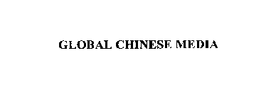 GLOBAL CHINESE MEDIA