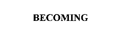 BECOMING