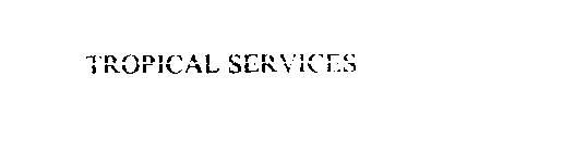 TROPICAL SERVICES