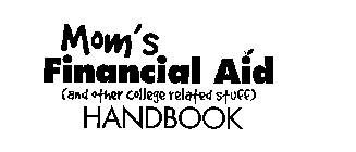 MOM'S FINANCIAL AID (AND OTHER COLLEGE RELATED STUFF) HANDBOOK