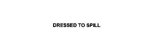 DRESSED TO SPILL