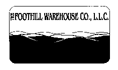 THE FOOTHILL WAREHOUSE CO., L.L.C.