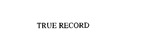 TRUE RECORD