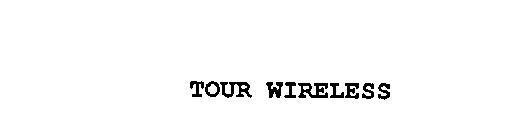 TOUR WIRELESS