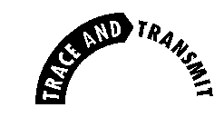TRACE AND TRANSMIT