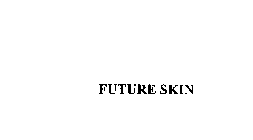 FUTURE SKIN