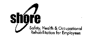 SHORE SAFETY, HEALTH & OCCUPATIONAL REHABILITATION FOT EMPLOYEES