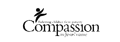 COMPASSION RELEASING CHILDREN FROM POVERTY IN JESUS' NAME