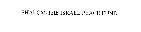 SHALOM-THE ISRAEL PEACE FUND