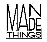 MAN MADE THINGS