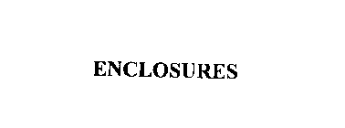 ENCLOSURES