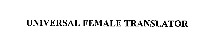 UNIVERSAL FEMALE TRANSLATOR