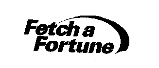 FETCH A FORTUNE