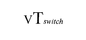 VT SWITCH