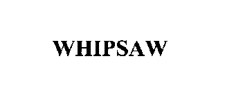 WHIPSAW