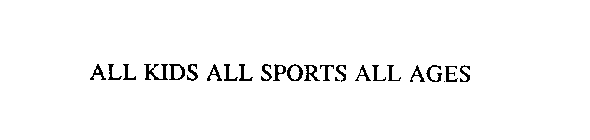 ALL KIDS ALL SPORTS ALL AGES