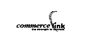 COMMERCE LINK THE STRENGTH TO CONNECT