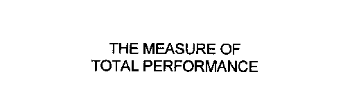 THE MEASURE OF TOTAL PERFORMANCE