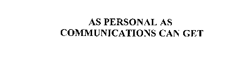 AS PERSONAL AS COMMUNICATIONS CAN GET