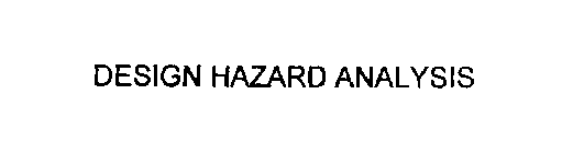 DESIGN HAZARD ANALYSIS